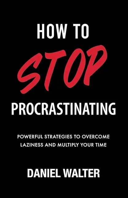 How to Stop Procrastinating: Powerful Strategies to Overco…