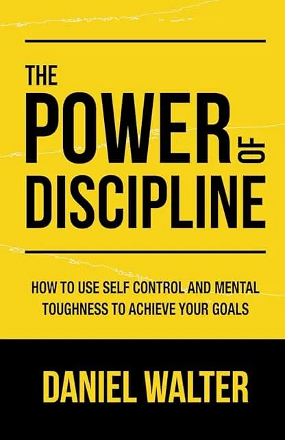 The Power of Discipline: How to Use Self Control and Mental T…
